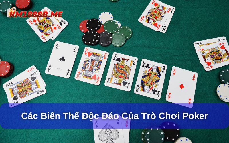 Biến thể đặc sắc của game bài poker