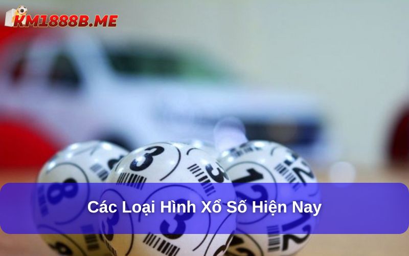 Các loại hình xổ số hiện nay
