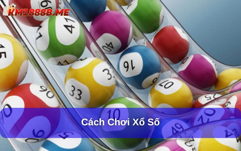 Cách chơi xổ số 