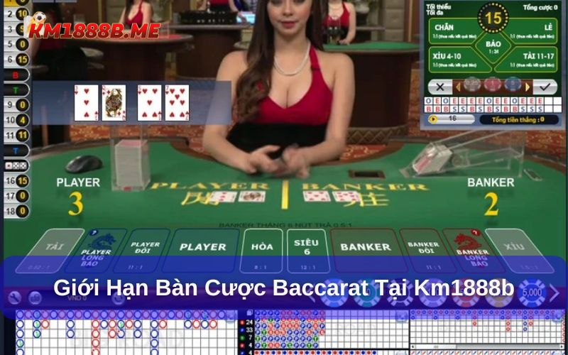 Baccarat - Game Bài Đếm Lá Cực Hấp Dẫn Tại KM1888B Giới hạn bàn cược Baccarat tại Km1888b
