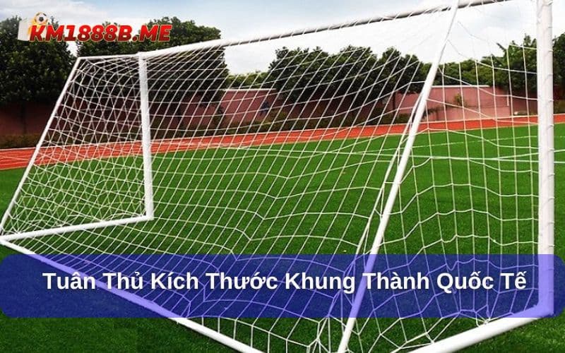 kich thuoc khung thanh chuan quoc te co vai tro quan trong
