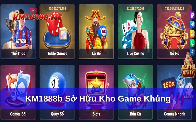 Nhiều trò chơi đỉnh cao, đồ hoạ đẹp có mặt tại KM1888b.me