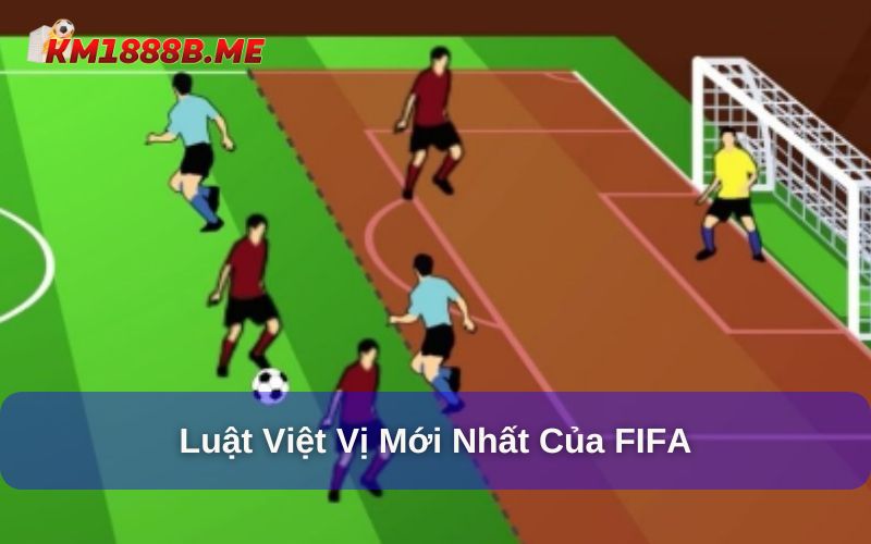 Luật việt vị mới nhất của FIFA