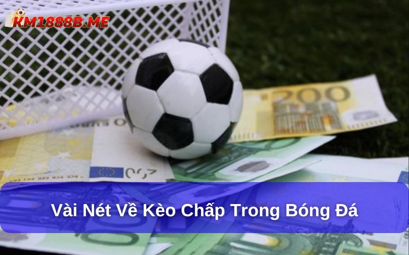 Vài nét về kèo chấp trong bóng đá Vài nét về kèo chấp trong bóng đá
