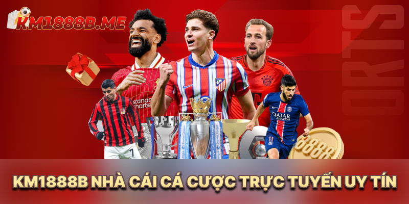 KM1888b - Nhà Cái Cá Cược Trực Tuyến 888b - Đăng Ký +188k KM1888B nhà cái cá cược trực tuyến uy tín